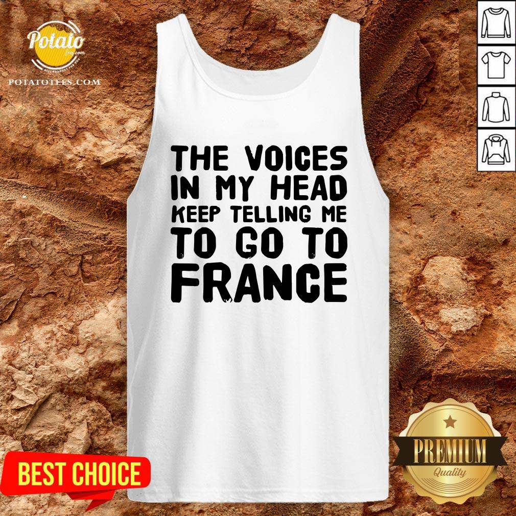 Love The Voices In My Head Keep Telling Me To Go To France Shirt - Image 3