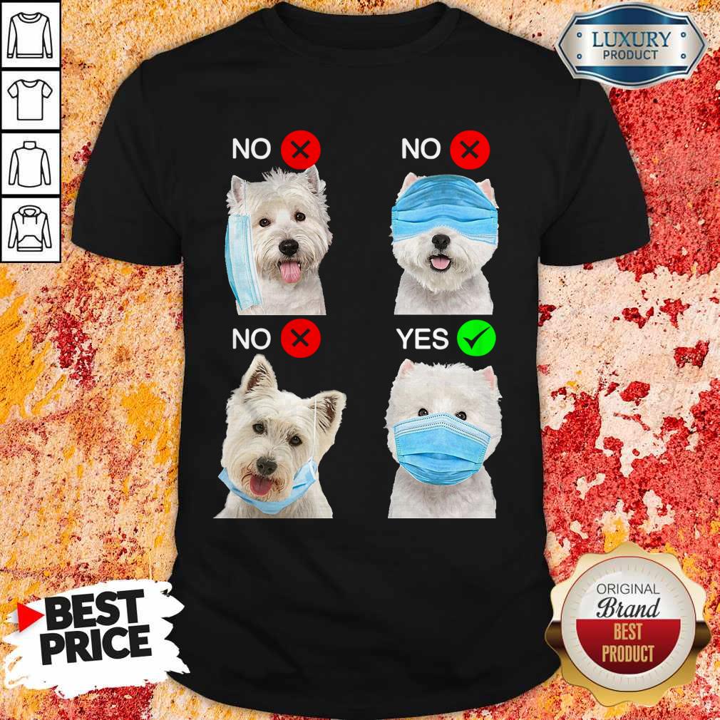 West Highland White Terrier Dogs Right Way To Wear Mask Shirt