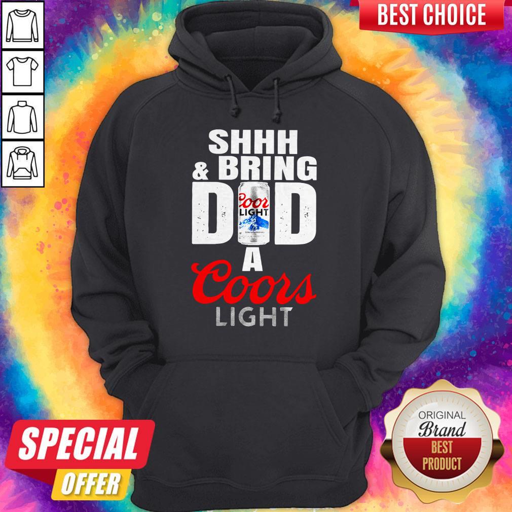 Awesome Shhh And Bring Dad A Coors Light Shirt - Image 2