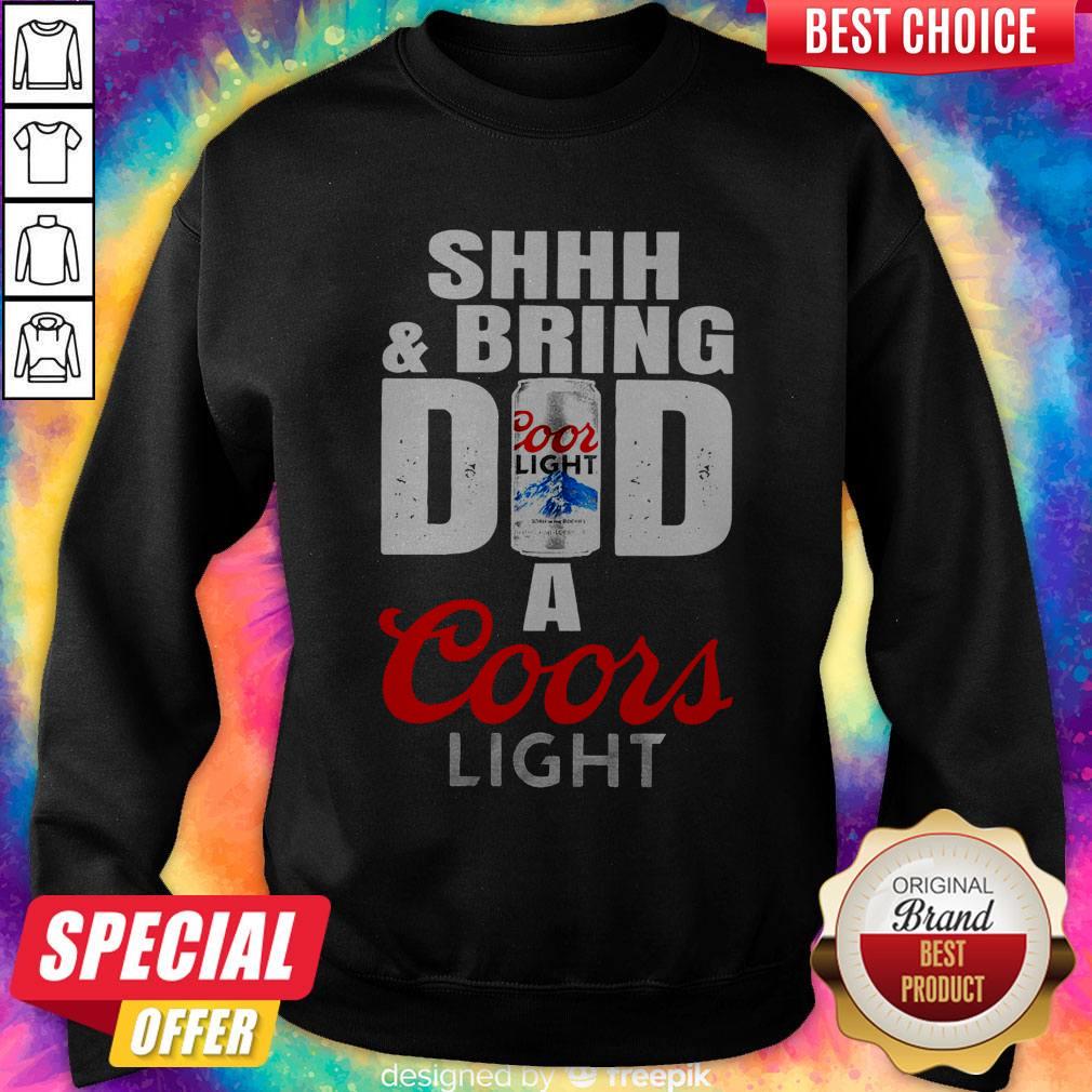Awesome Shhh And Bring Dad A Coors Light Shirt - Image 5