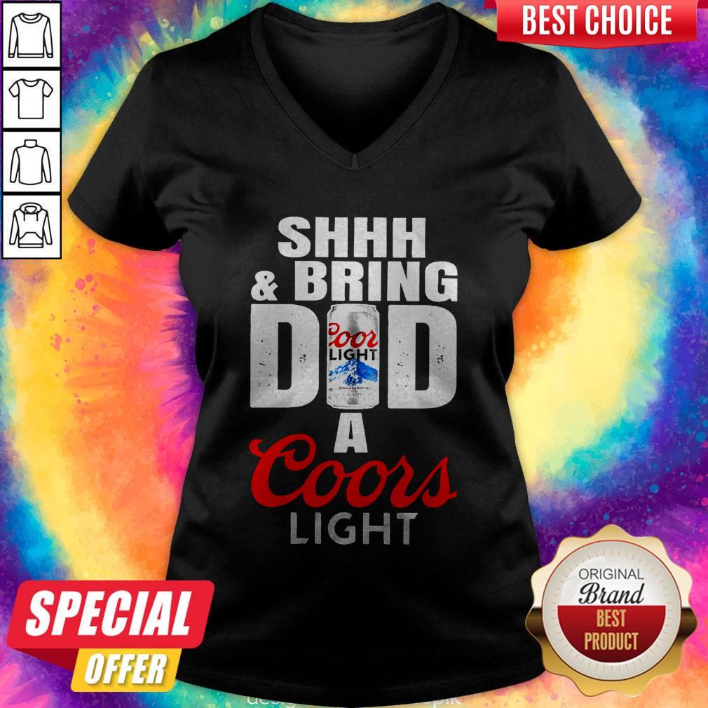 Awesome Shhh And Bring Dad A Coors Light Shirt - Image 3