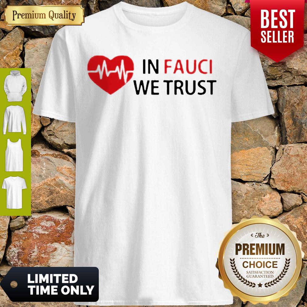 Good Love In Fauci We Trust Shirt