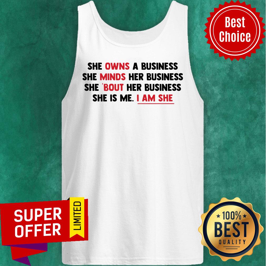 Funny She Owns A Business She Minds Her Business She Is Me I Am She Shirt - Image 4