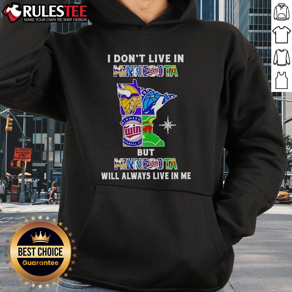 Official I Don't Live In Minnesota But Minnesota Will Always Live In Me Sport Teams T-Shirt - Image 2