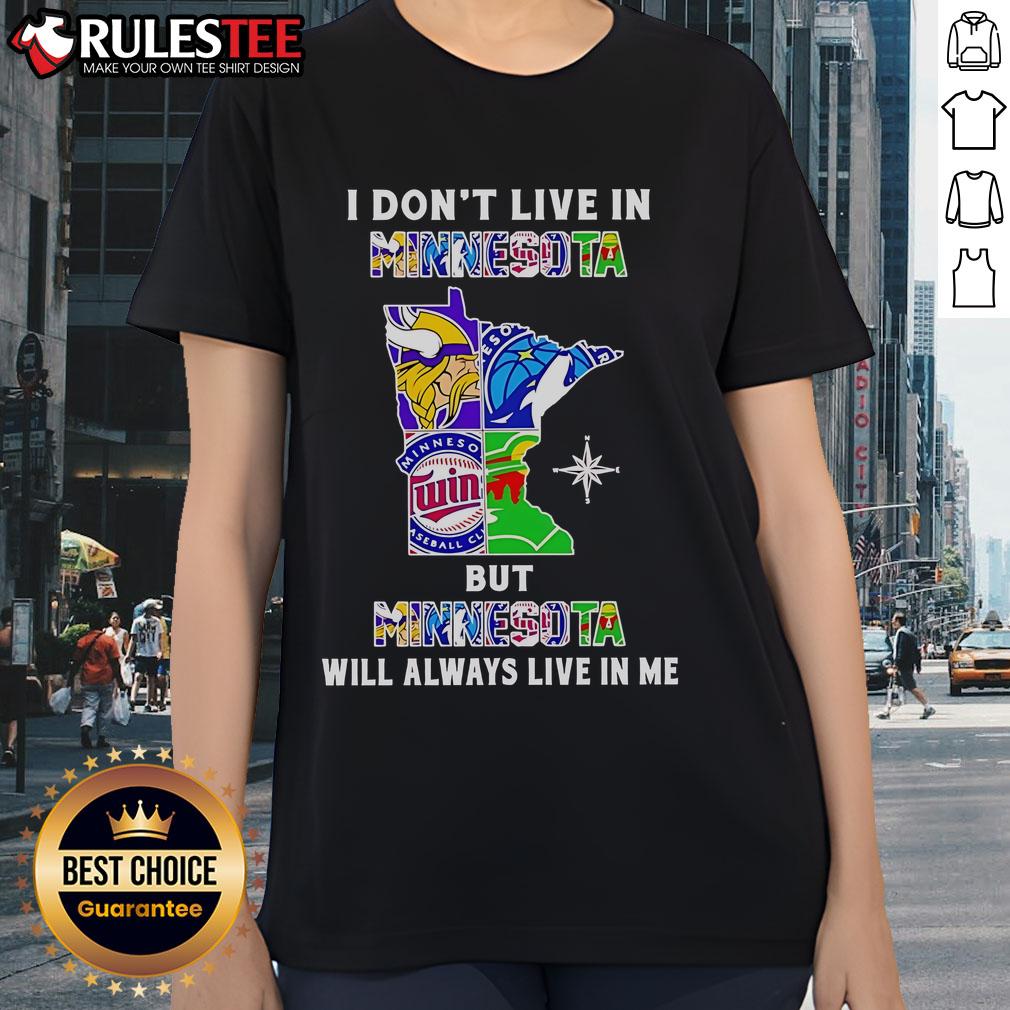 Official I Don't Live In Minnesota But Minnesota Will Always Live In Me Sport Teams T-Shirt - Image 3