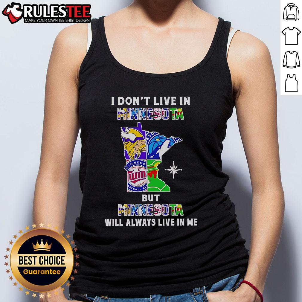 Official I Don't Live In Minnesota But Minnesota Will Always Live In Me Sport Teams T-Shirt - Image 4