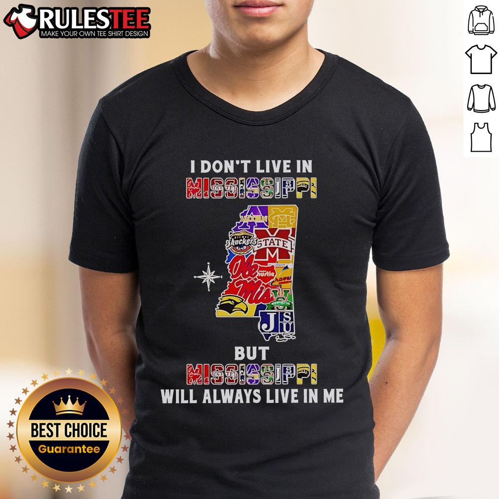Official I Don't Live In Mississippi But Mississippi Will Always Live In Me Sport Teams T-Shirt