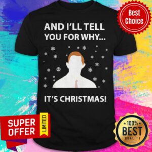 Awesome And I’ll Tell You For Why It’s Christmas Shirt