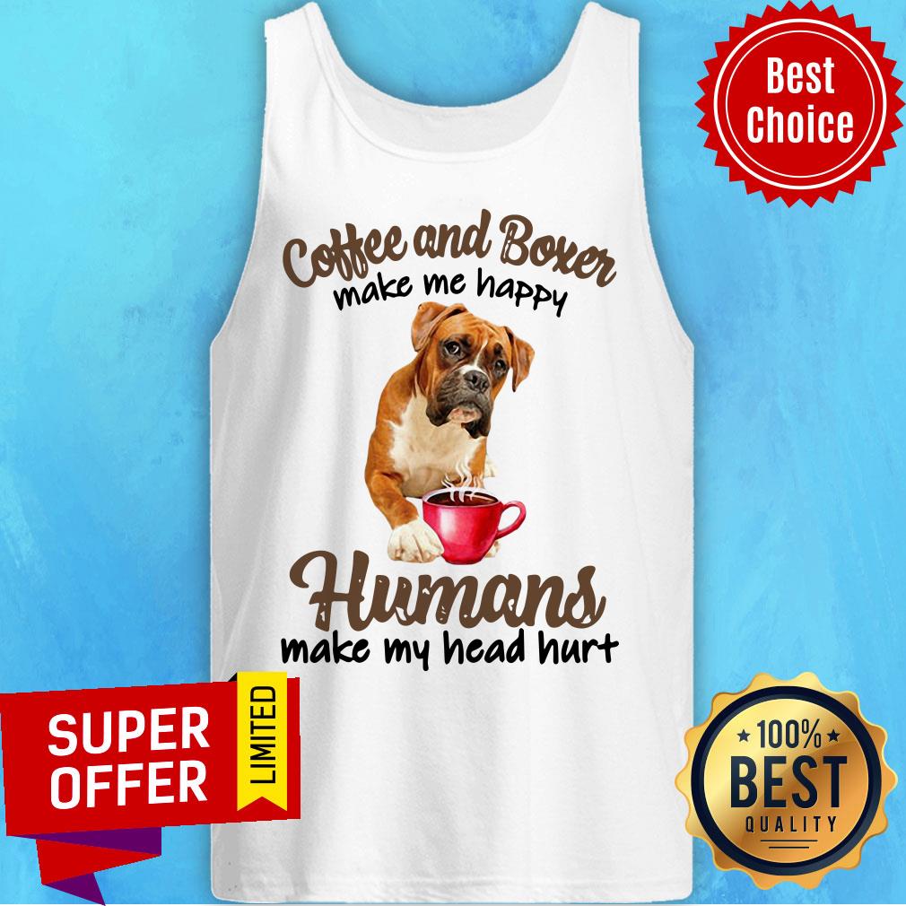 Coffee And Boxer Make Happy Humans Make Head Shirt - Image 3