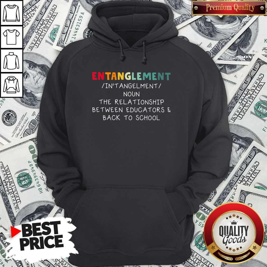 Entanglemaent The Relationship Between Educators Back To School Shirt - Image 3