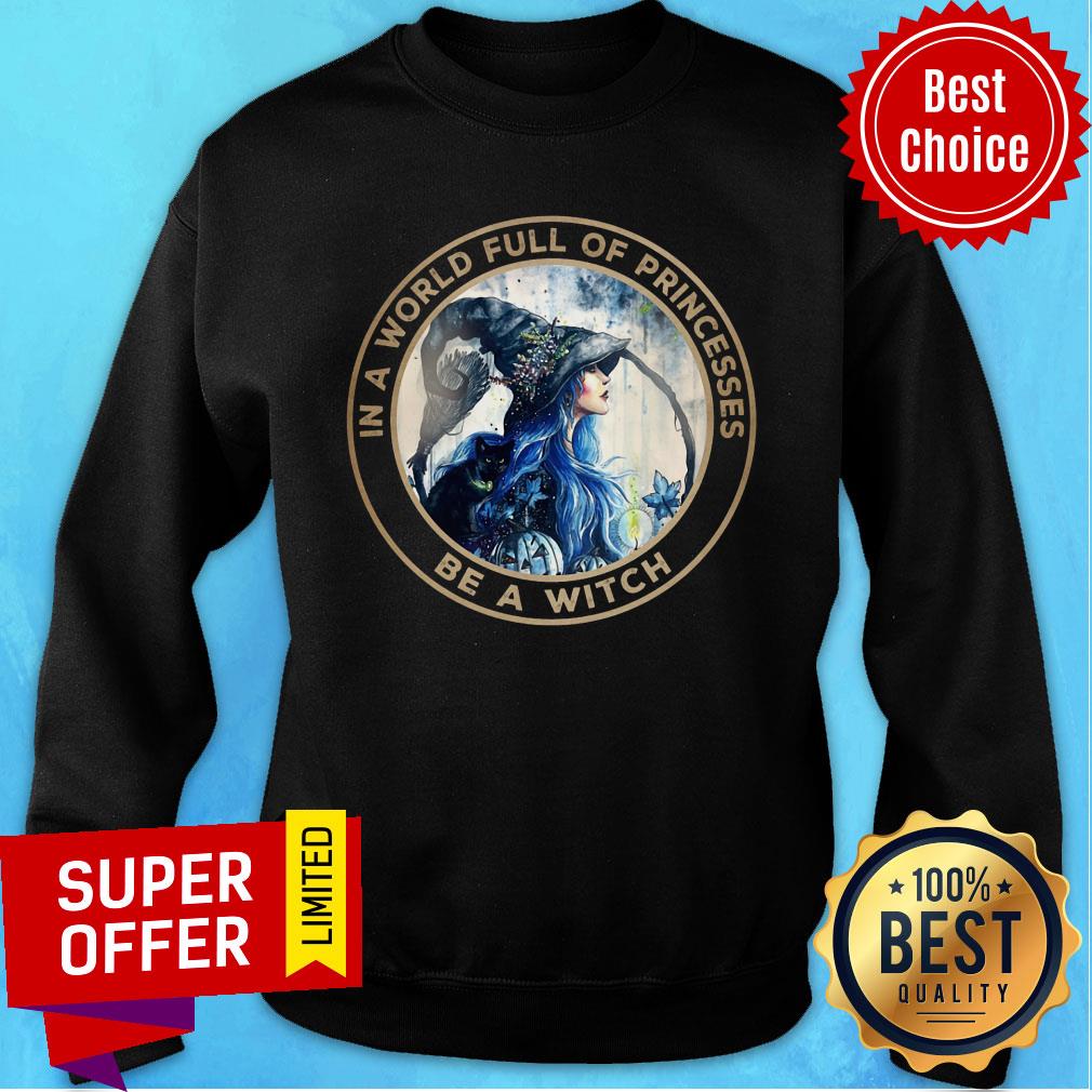 In A World Full Of Princesses Be A Witch Shirt - Image 4