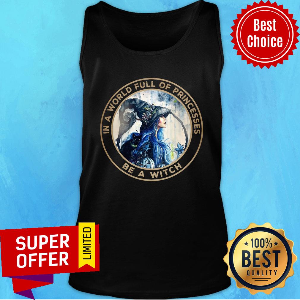 In A World Full Of Princesses Be A Witch Shirt - Image 3
