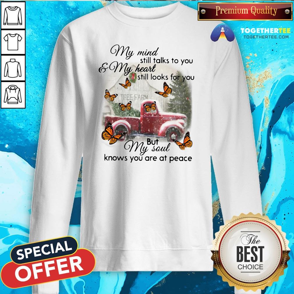 Pretty Butterfly Christmas My Mind Still Talks To You And My Heart Still Looks For You But My Soul Knows You Are At Peace Shirt - Image 4