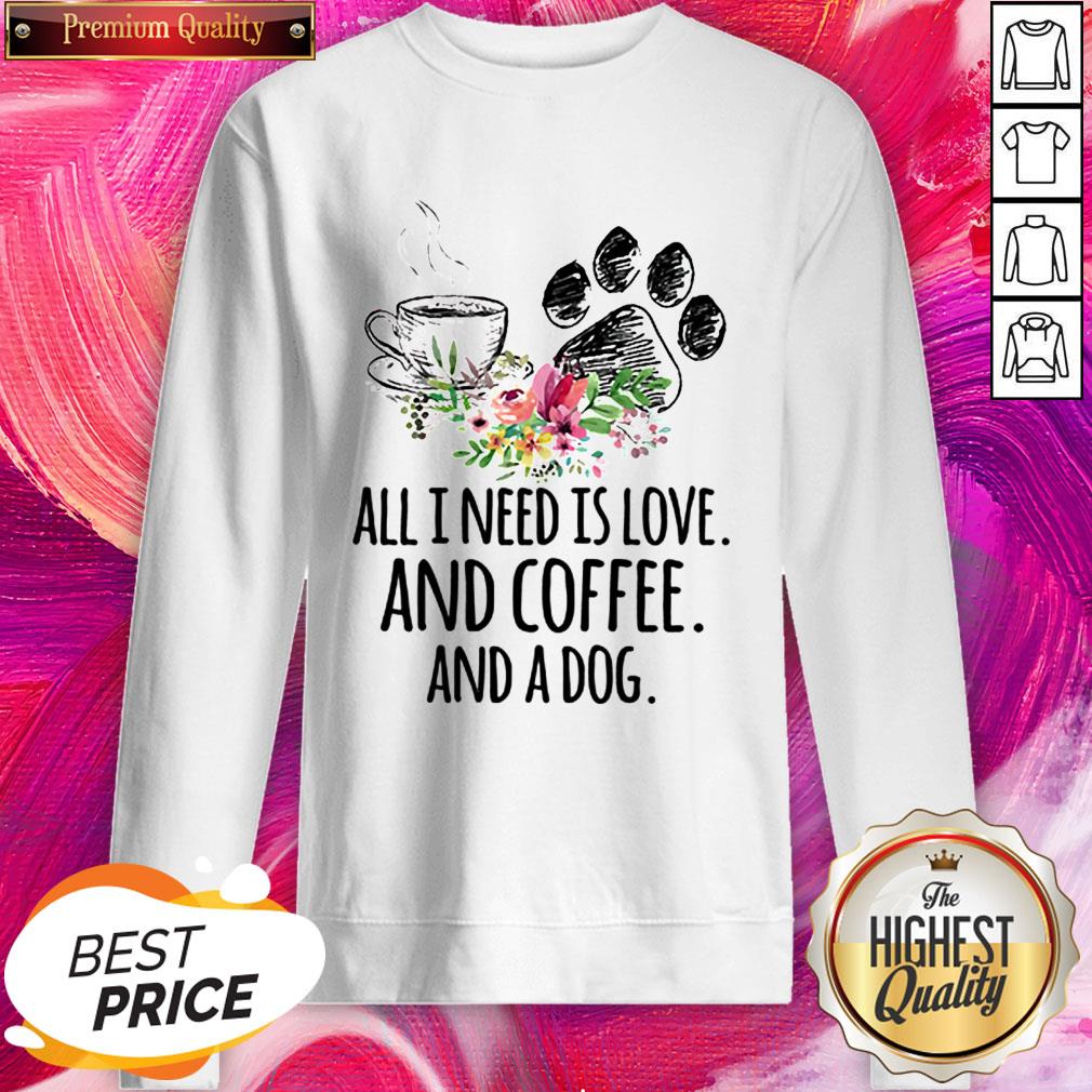 All I Need Is Love And Coffee And A Dog Shirt - Image 2