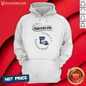 Alternative view of Good Just A Montana Girl Living In A Louisiana World Montana Louisiana Shirt