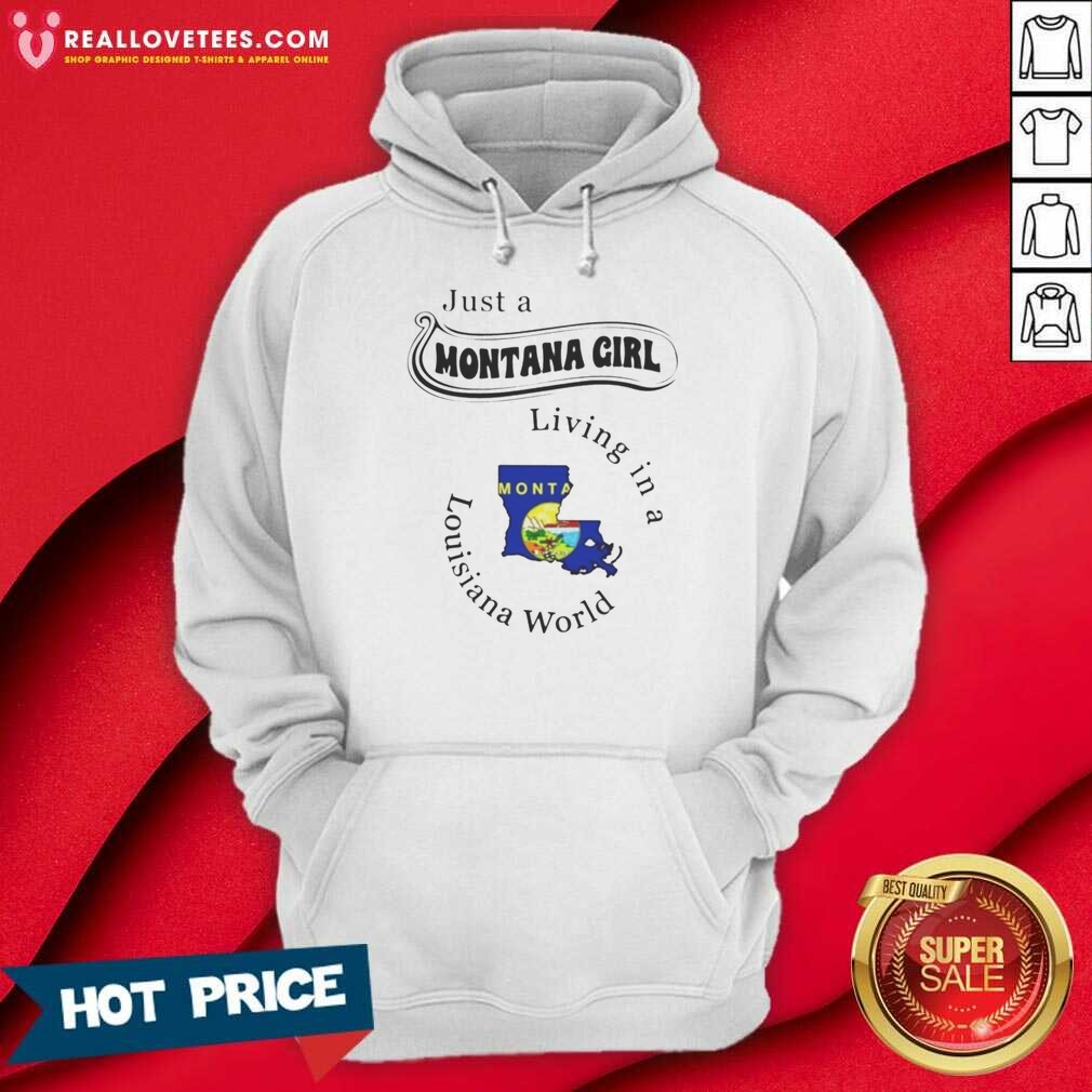 Good Just A Montana Girl Living In A Louisiana World Montana Louisiana Shirt - Image 2