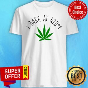 Top Cannabis I Bake At 420 Of Shirt