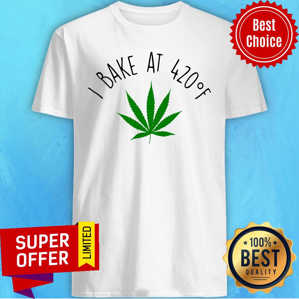 Top Cannabis I Bake At 420 Of Shirt