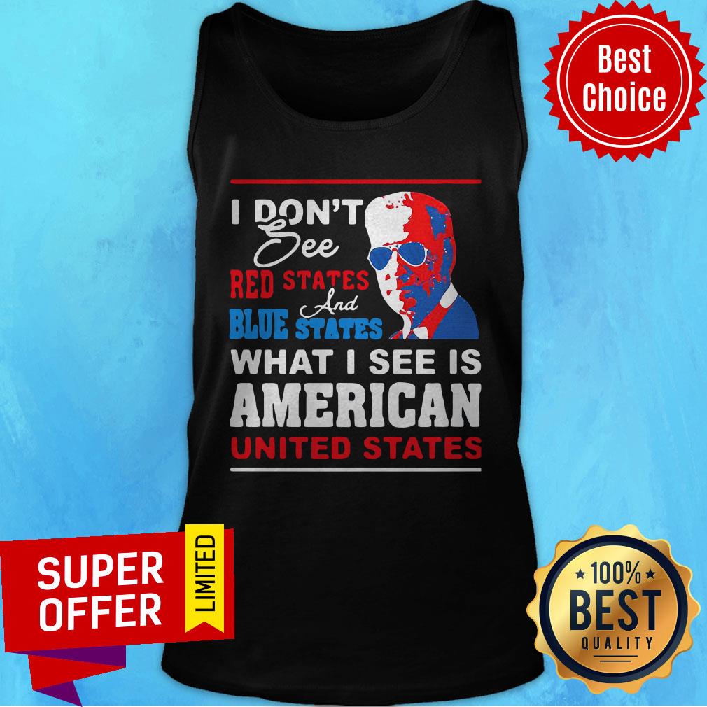 Nice I Don’T See Red States And Blue States I See American United States Shirt - Image 4