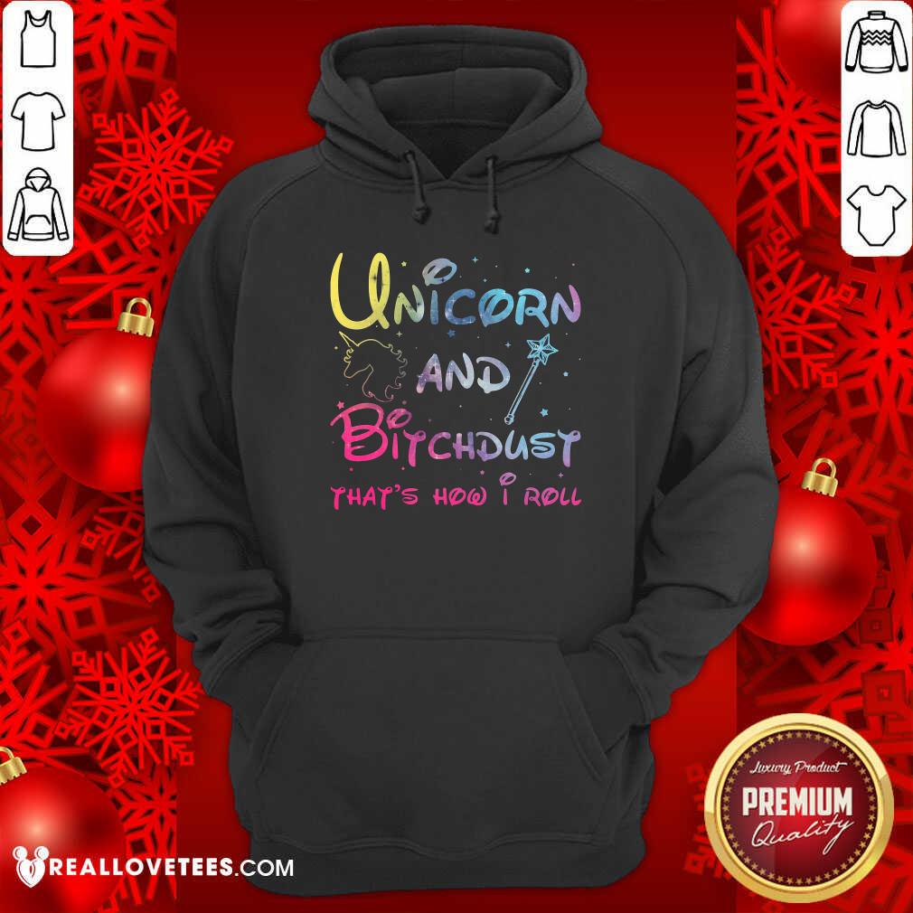 Perfect Unicorn And Bitchdust That’s How I Roll Shirt - Image 4