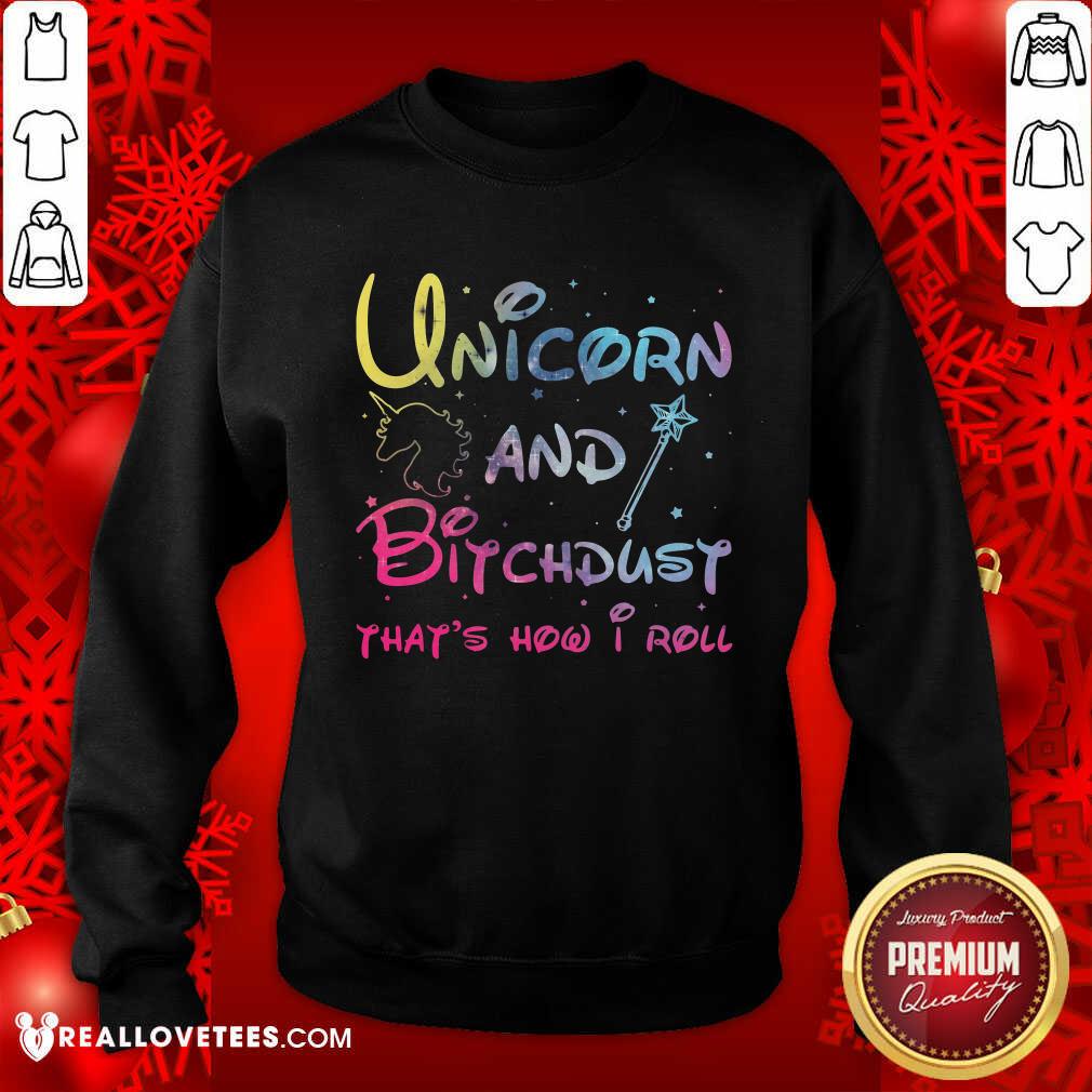 Perfect Unicorn And Bitchdust That’s How I Roll Shirt - Image 3