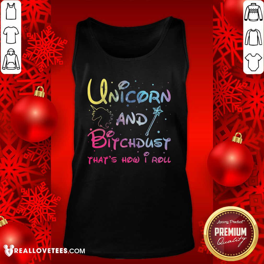 Perfect Unicorn And Bitchdust That’s How I Roll Shirt - Image 2
