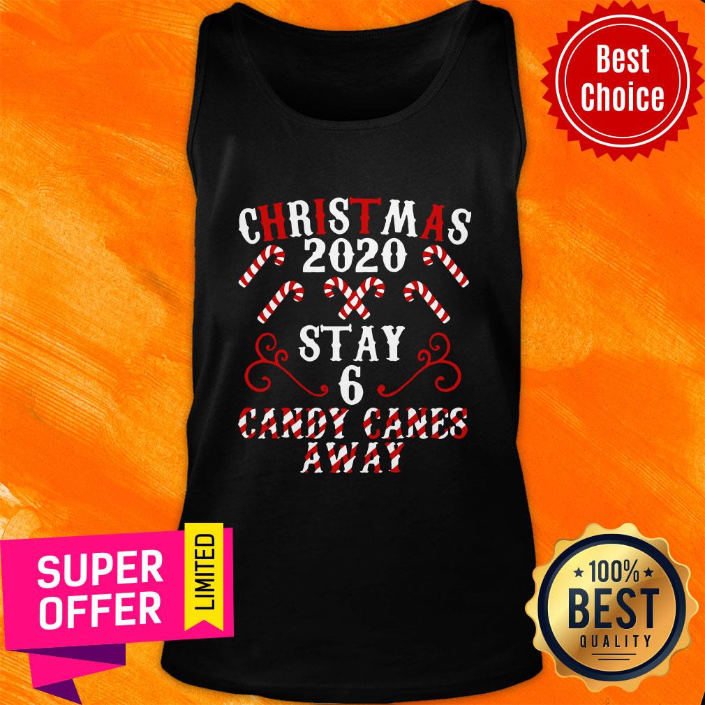 Top Stay Six Candy Canes Away Christmas Shirt - Image 4