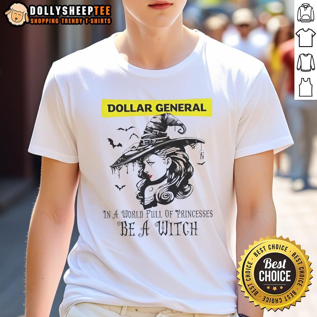 Awesome Dollar General In A World Full Of Princesses Be A Witch Halloween T-Shirt