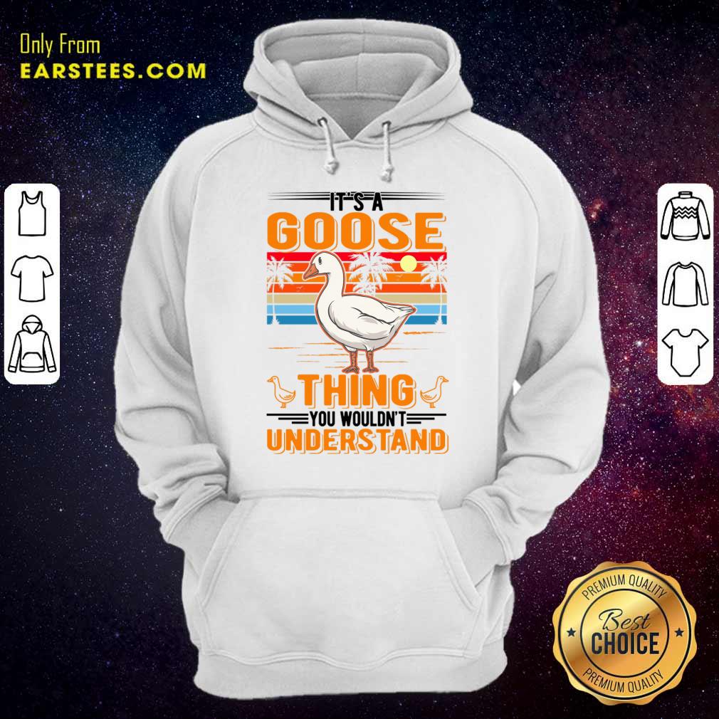 It's A Goose Thing You You Wouldn't Understand Shirt - Image 5