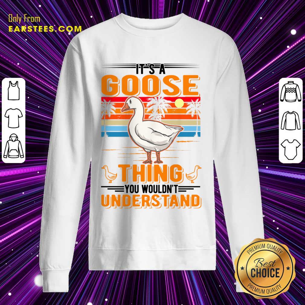 It's A Goose Thing You You Wouldn't Understand Shirt - Image 4