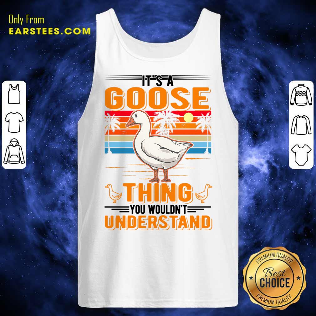 It's A Goose Thing You You Wouldn't Understand Shirt - Image 3