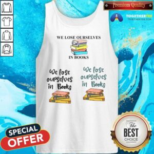 Alternative view of We Lose Ourselves In Books Shirt