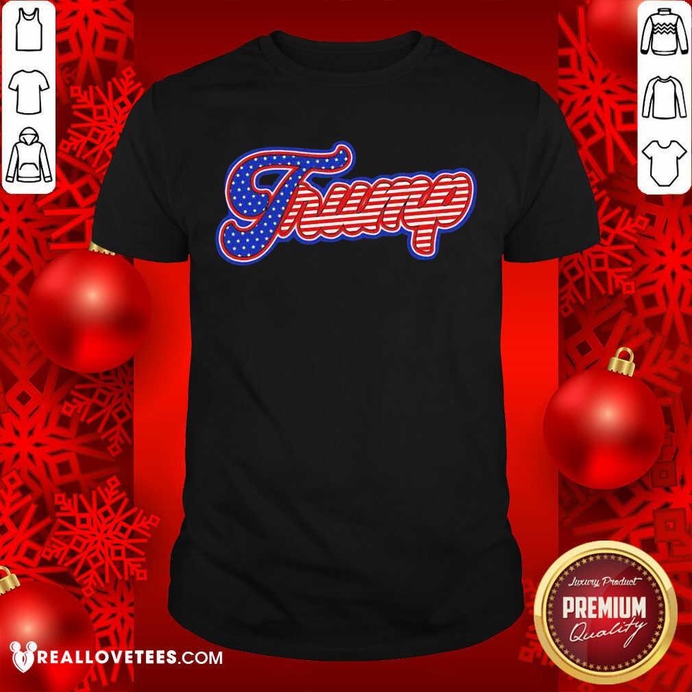 Good Trump And American Shirt