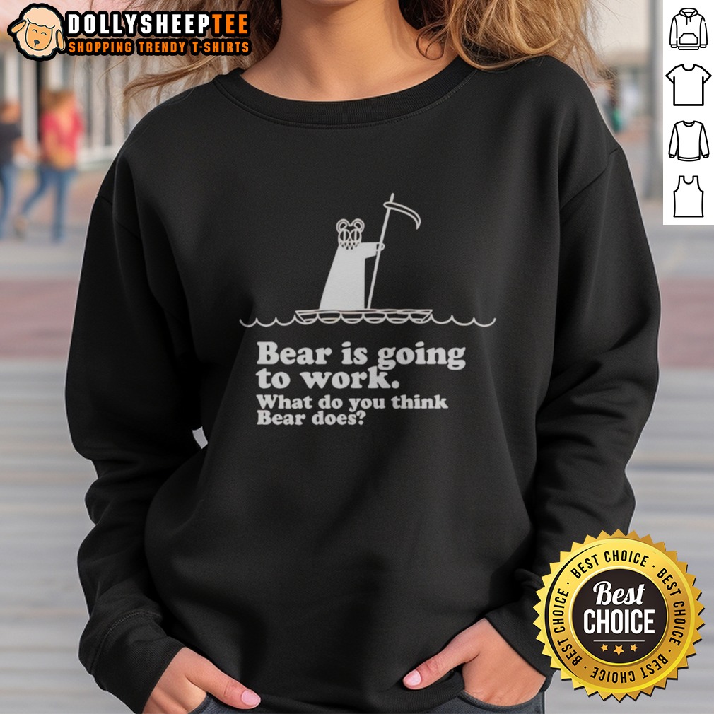 Hot Bear Is Going To Work What Do You Think Bear Does Shirt - Image 4
