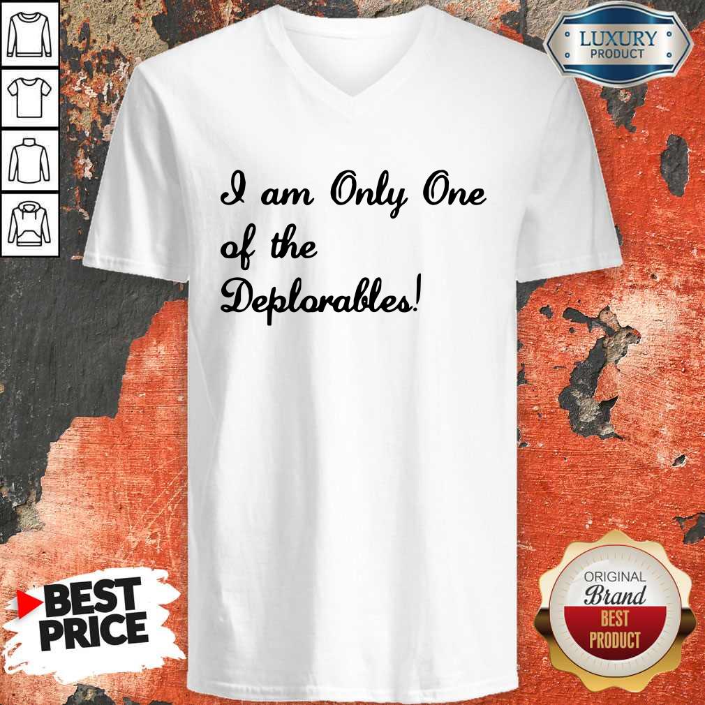 I Am Only One Of The Deplorables Shirt - Image 5