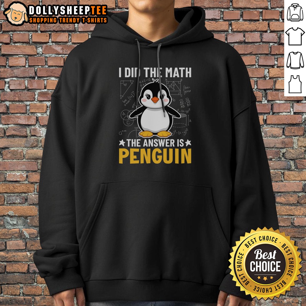 Nice I Did The Math The Answer Is Penguin Lover Shirt - Image 2