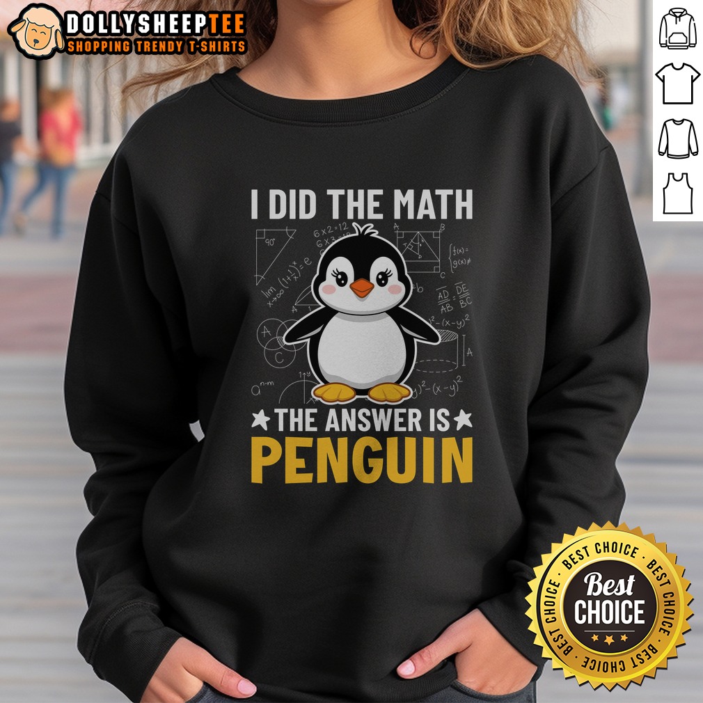 Nice I Did The Math The Answer Is Penguin Lover Shirt - Image 4