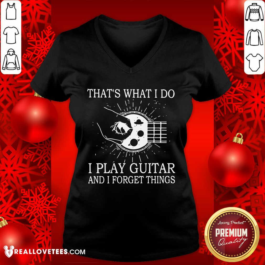 Thats What I Do I Play Guitar And I Forget Things Shirt - Image 3