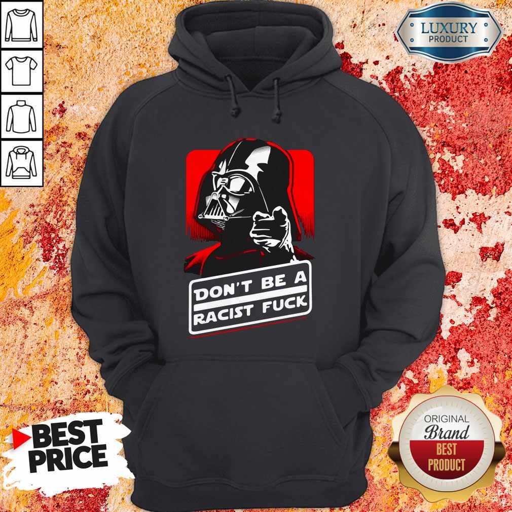 Star Wars Don’t Be A Racist Fuck Shirt - Image 3