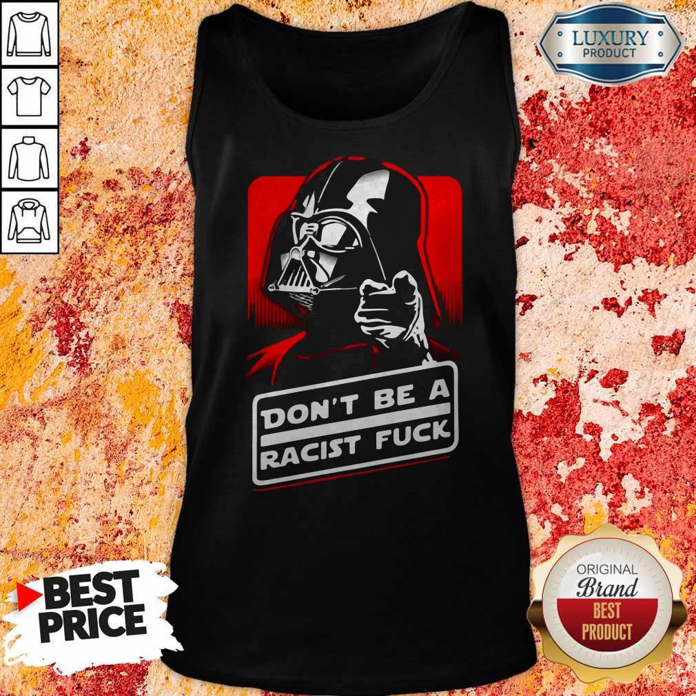Star Wars Don’t Be A Racist Fuck Shirt - Image 4