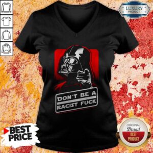 Alternative view of Star Wars Don’t Be A Racist Fuck Shirt