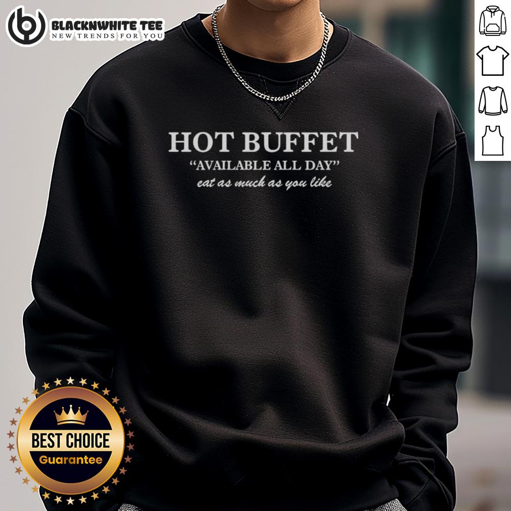 Good Hot Buffet Available All Day Eat As Much As You Like T-Shirt - Image 5