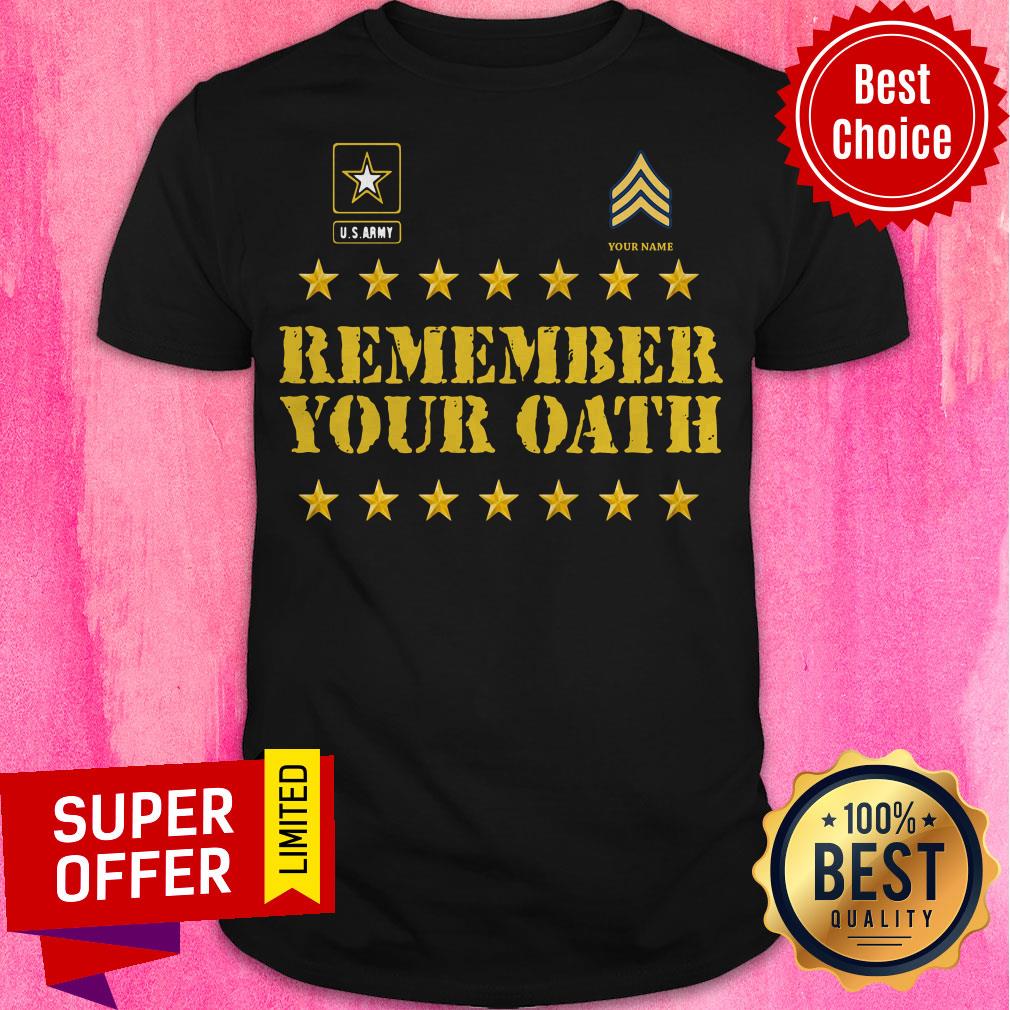 Awesome Us Army Your Name Remember Your Oath Shirt