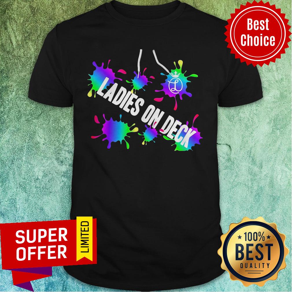 Funny Ladies On Deck Paint Splash Shirt