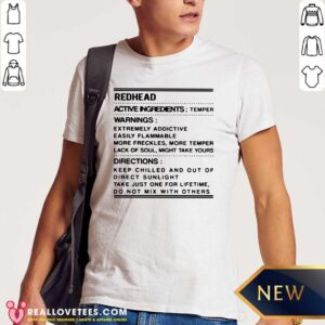 Hot Redhead Active Ingredients Temper Warnings Extremely Addictive Shirt