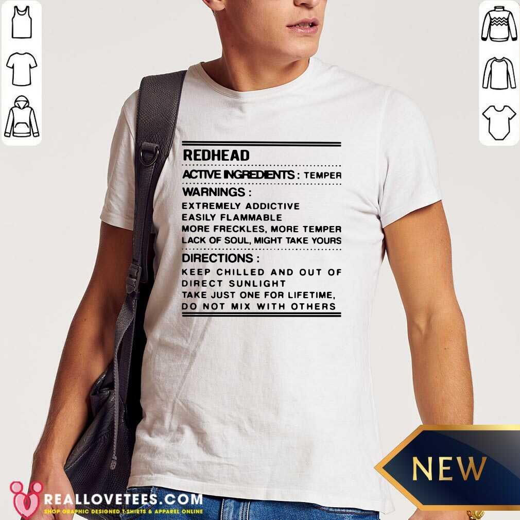 Hot Redhead Active Ingredients Temper Warnings Extremely Addictive Shirt