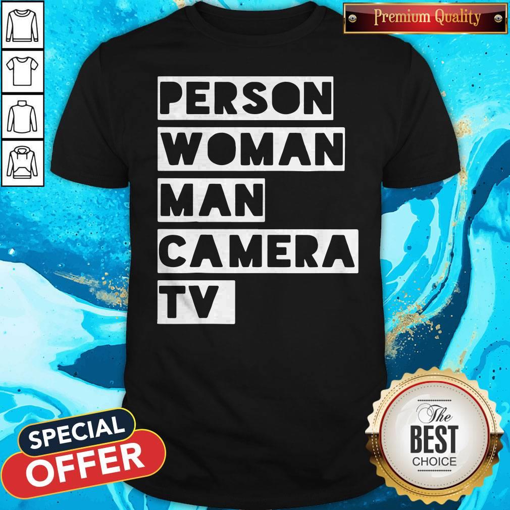 Trump Funny Person Woman Man Camera TV Shirt