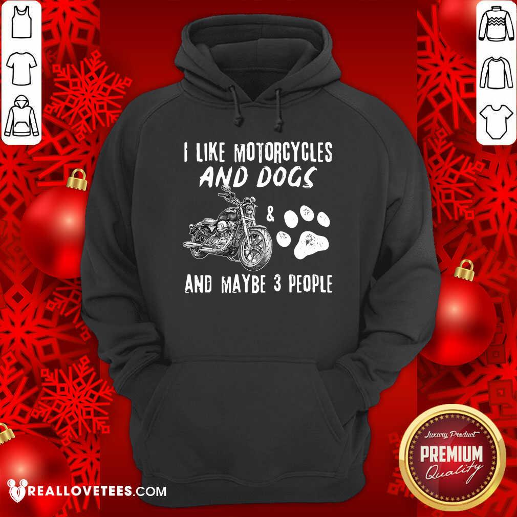 I Like Motorcycles And Dogs And Maybe 3 People Shirt - Image 2