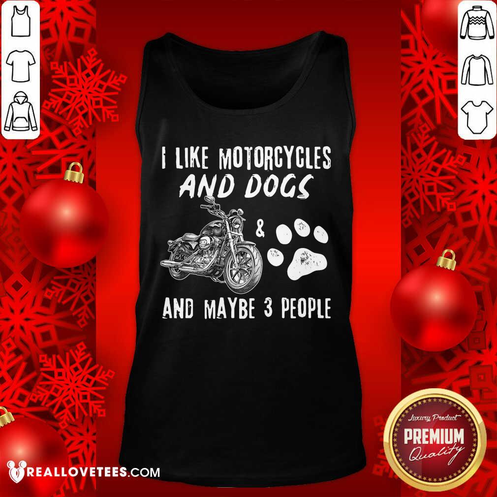 I Like Motorcycles And Dogs And Maybe 3 People Shirt - Image 4