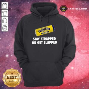 Alternative view of Official Twisted Tea Hard Iced Tea Original Stay Strapped Or Get Clapped Shirt